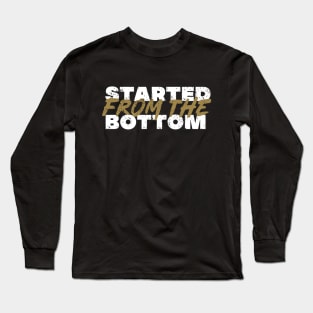 Started from the bottom Long Sleeve T-Shirt